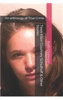 Teen Killer Courtney Schulhoff & Other Stories: An anthology of True Crime