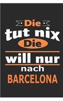 Die tut nix Die will nur nach Barcelona: Notizbuch mit 110 Seiten, ebenfalls Nutzung als Dekoration in Form eines Schild bzw. Poster möglich