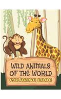 Wild Animals Of The World Coloring Book
