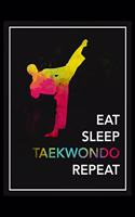 Eat Sleep Taekwondo Repeat: Daily Planner - Track Fitness Goals, Meals and Hydration - Shopping List Log - To-Do-List Journal for Athletes