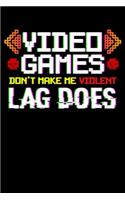 Video Games Don't Make Me Violent Lag Does