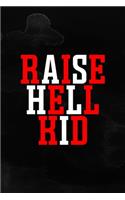 Raise Hell Kid