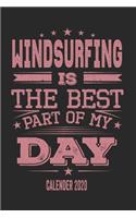 Windsurfing Is The Best Part Of My Day Calender 2020: Funny Cool Windsurfing Pocket Calender 2020 - Monthly & Weekly Planner - 6x9 - 128 Pages Cute Gift For Windsurfers, Windsurf Instructors, Fans