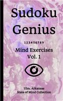 Sudoku Genius Mind Exercises Volume 1: Ulm, Arkansas State of Mind Collection
