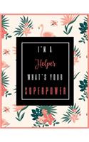 I'm A Helper, What's Your Superpower?: 2020-2021 Planner for Helper, 2-Year Planner With Daily, Weekly, Monthly And Calendar (January 2020 through December 2021)