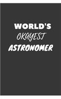 World's Okayest Astronomer Notebook: Lined Journal, 120 Pages, 6 x 9, Funny Dream Job, Starting New Career Gag Gift Journal Matte Finish