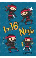 I Am 16 and Ninja Journal: Happy Birthday Notebook for 16 Year Old