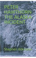 Peter Hawthorn the Alaska Incident