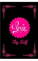 Love Thy Self: 6 X 9 Blank Lined Journal