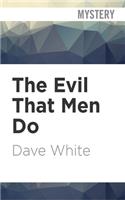 Evil That Men Do