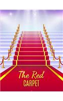 The Red Carpet: Actress Actor Movie Cinema Journal Book Ruled Lined Page For Kids Boy Teen Girl Women Men Superstar Great For Writing Film Diary Award Reward Direct(3 Red Carpet Notebook)