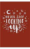 Never Stop Looking Up