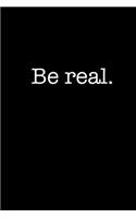 Be Real: A Journal for Motivating a Better You - Blank Lined Notebook 150 pages 6x9(9 Motivational Journals)