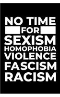 No Time for Sexism Homophobia Violence Fascism Racism