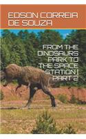 From the Dinosaurs Park to the Space Station Part 2