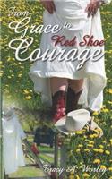 From Grace to Red Shoe Courage