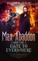 Max Abaddon and The Gate to Everwhere: A Max Abaddon Novel