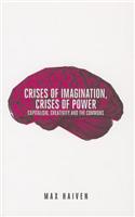 Crises of Imagination, Crises of Power: Capitalism, Creativity and the Commons