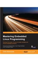Mastering Embedded Linux Programming: Harness the power of Linux to create versatile and robust embedded solutions
