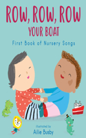 Row, Row, Row Your Boat! - First Book of Nursery Songs: (3 Nursery Time)