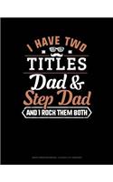 I Have Two Titles Dad and Step Dad and I Rock Them Both: Graph Paper Notebook - 0.25 Inch (1/4) Squares