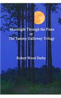 Moonlight Through the Pines or the Sammy Galloway Trilogy