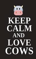 Keep Calm and Love Cows