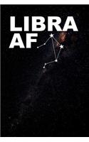 Libra AF Notebook: Zodiac Horoscope Astrology Gift Journal for Libra Birthdays in September and October. 6 X 9 Lined Notebook. 150 Pages.