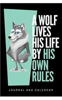 A Wolf Lives His Life by His Own Rules: Blank Lined Journal with Calendar for Wolf Lover