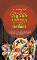 Italian Pizza Cookbook: The Top Selection of Italian Pizzas for Beginners. Make and enjoy real Italian pizza at home quickly and easily!