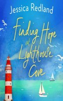 Finding Hope at Lighthouse Cove: An uplifting story of love, friendship and hope from Jessica Redland(3 Welcome To Whitsborough Bay)