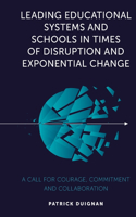 Leading Educational Systems and Schools in Times of Disruption and Exponential Change