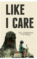 Like I Care