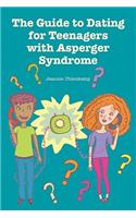 The Guide to Dating for Teenagers with Asperger Syndrome