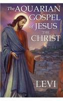 Aquarian Gospel of Jesus the Christ by Levi