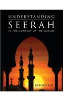 Understanding the Seerah: In the context of the Qur'an