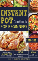 Ultimate Instant Pot Recipe Cookbook with 800 Healthy and Delicious Recipes - 1000 Day Easy Meal Plan