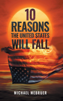 10 Reasons the United States Will Fall