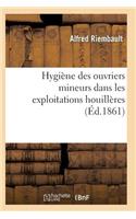 Hygiène Des Ouvriers Mineurs Dans Les Exploitations Houillères