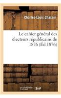 Cahier Général Des Électeurs Républicains de 1876