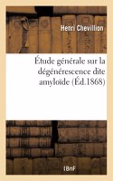 Étude Générale Sur La Dégénérescence Dite Amyloïde