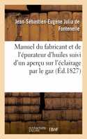 Manuel du fabricant et de l'épurateur d'huiles suivi d'un aperçu sur l'éclairage par le gaz