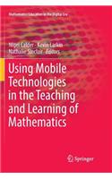 Using Mobile Technologies in the Teaching and Learning of Mathematics