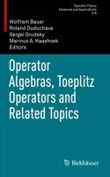 Operator Algebras, Toeplitz Operators and Related Topics