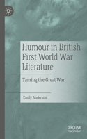 Humour in British First World War Literature: Taming the Great War