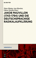 Jakob Mauvillon (1743-1794) Und Die Deutschsprachige Radikalaufklärung