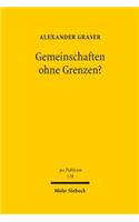 Gemeinschaften ohne Grenzen?: Zur Dekonzentration Der Rechtlichen Zugehorigkeiten Zu Politischen Gemeinschaften