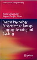 Positive Psychology Perspectives on Foreign Language Learning and Teaching