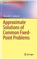 Approximate Solutions of Common Fixed-Point Problems: (112 Springer Optimization and Its Applications)
