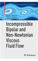 Incompressible Bipolar and Non-Newtonian Viscous Fluid Flow